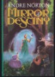 Andre Norton - Mirror Destiny